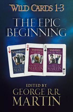 Wild Cards 1-3: The Epic Beginning - The first three books in the best-selling superhero series, collected for the first time (ebok) av George R.R. Martin