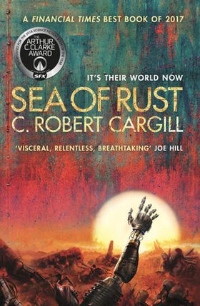 Sea of Rust - The post-apocalyptic science fiction epic about AI and what makes us human (ebok) av C. Robert Cargill