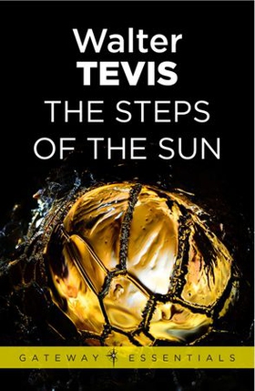 The Steps of the Sun - From the author of The Queen's Gambit - now a major Netflix drama (ebok) av Walter Tevis