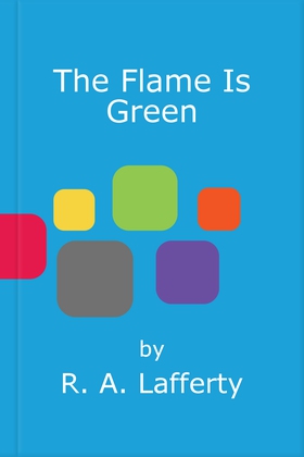 The Flame Is Green - The Coscuin Chronicles Book 1 (ebok) av R. A. Lafferty