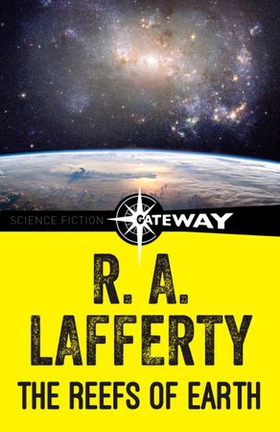 The Reefs of Earth (ebok) av R. A. Lafferty