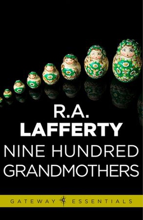 Nine Hundred Grandmothers (ebok) av R. A. Lafferty