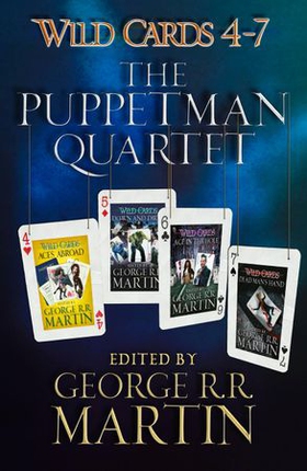 Wild Cards 4-7: The Puppetman Quartet - Aces Abroad, Down & Dirty, Ace in the Hole, Dead Man's Hand (ebok) av George R.R. Martin