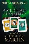 Wild Cards 18-20: The American Heroes Triad