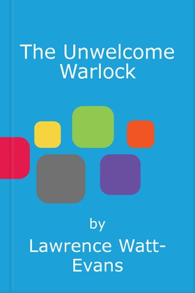 The Unwelcome Warlock (ebok) av Lawrence Watt-Evans