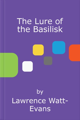 The Lure of the Basilisk (ebok) av Lawrence Watt-Evans