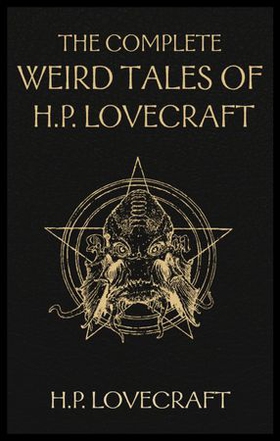 The Complete Weird Tales of H. P. Lovecraft