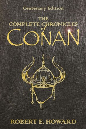The Complete Chronicles Of Conan - Centenary Edition (ebok) av Robert E Howard