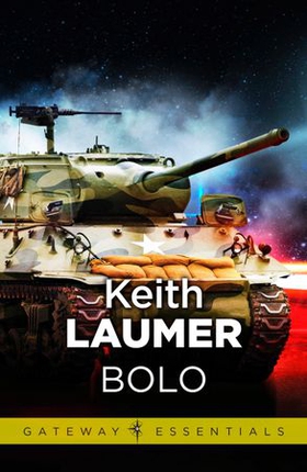 Bolo - The Annals of the Dinochrome Brigade (ebok) av Keith Laumer