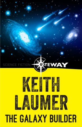 The Galaxy Builder (ebok) av Keith Laumer