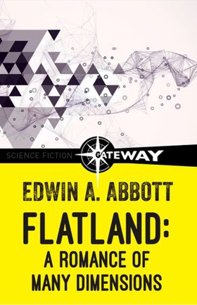 Flatland - A Romance of Many Dimensions (ebok) av Edwin A. Abbott