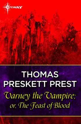 Varney the Vampire; or, The Feast of Blood (ebok) av Thomas Preskett Prest