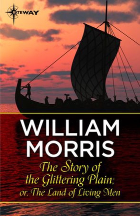 The Story of the Glittering Plain; or, The Land of Living Men (ebok) av William Morris