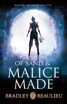 Of Sand and Malice Made (ebok) av Bradley Beaulieu