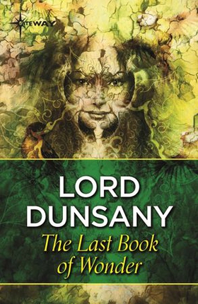 The Last Book of Wonder (ebok) av Lord Dunsany