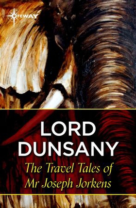 The Travel Tales of Mr Joseph Jorkens (ebok) av Lord Dunsany