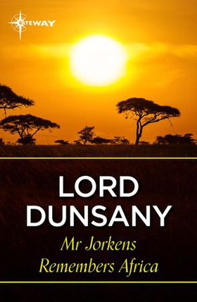 Mr Jorkens Remembers Africa (ebok) av Lord Dunsany