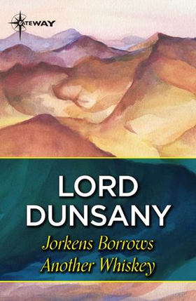 Jorkens Borrows Another Whiskey (ebok) av Lord Dunsany