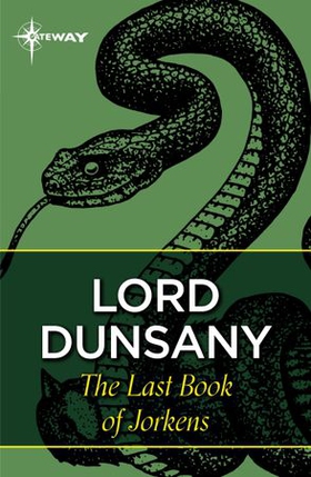 The Last Book of Jorkens (ebok) av Lord Dunsany