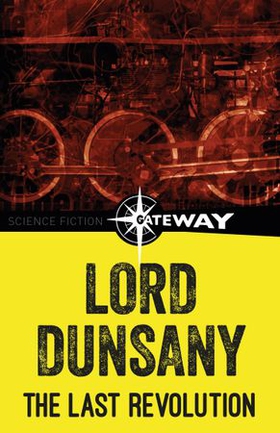The Last Revolution (ebok) av Lord Dunsany