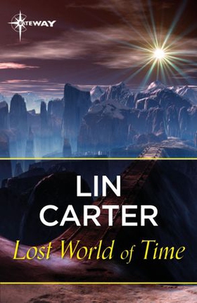 Lost World of Time (ebok) av Lin Carter