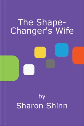 The Shape-Changer's Wife (ebok) av Sharon Shinn