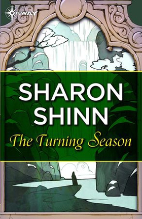 The Turning Season (ebok) av Sharon Shinn