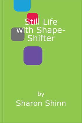 Still Life with Shape-Shifter (ebok) av Sharon Shinn