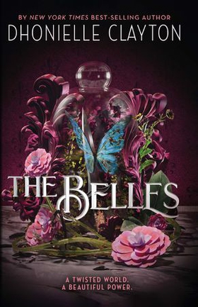 The Belles - Discover your new dark fantasy obsession from the bestselling author of Netflix sensation Tiny Pretty Things (ebok) av Dhonielle Clayton