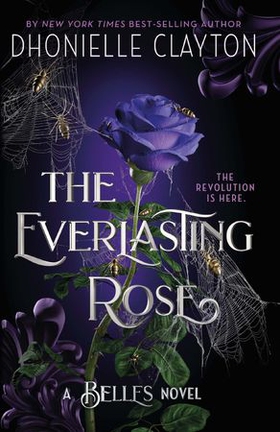 The Everlasting Rose - The second dazzling dark fantasy in the groundbreaking Belles series from the author of The Marvellers (ebok) av Dhonielle Clayton