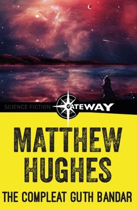 The Compleat Guth Bandar (ebok) av Matthew Hughes