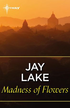 Madness of Flowers (ebok) av Jay Lake