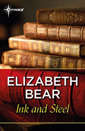 Ink and Steel (ebok) av Elizabeth Bear