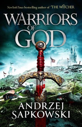 Warriors of God - The second book in the Hussite Trilogy, from the internationally bestselling author of The Witcher (ebok) av Andrzej Sapkowski
