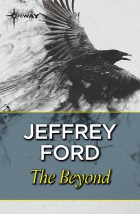The Beyond (ebok) av Jeffrey Ford