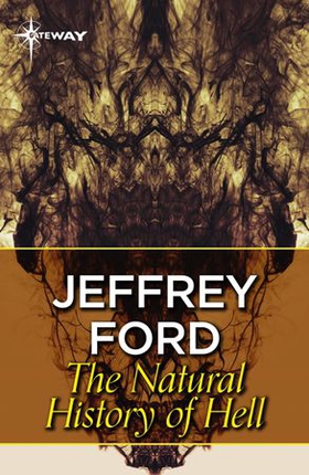 A Natural History of Hell (ebok) av Jeffrey Ford