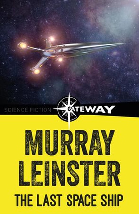 The Last Space Ship (ebok) av Murray Leinster