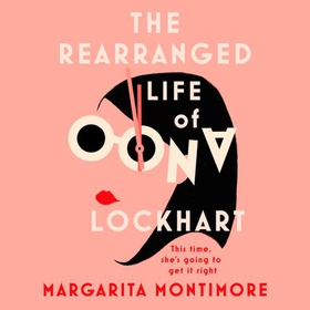 The Rearranged Life of Oona Lockhart - The topsy turvy life affirming adventure (lydbok) av Margarita Montimore