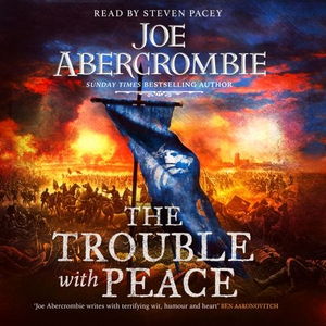 The Trouble With Peace (lydbok) av Joe Abercr