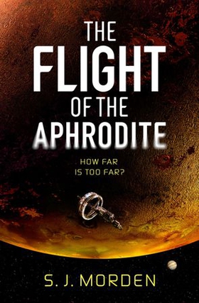 The Flight of the Aphrodite (ebok) av S J Morden