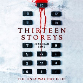 Thirteen Storeys (lydbok) av Jonathan Sims