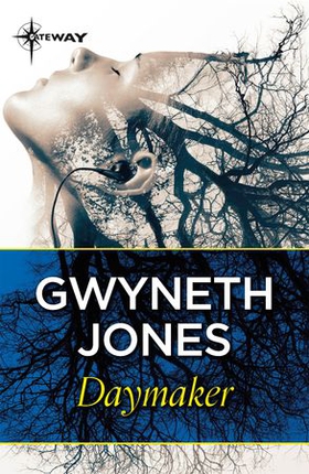 Daymaker (ebok) av Gwyneth Jones