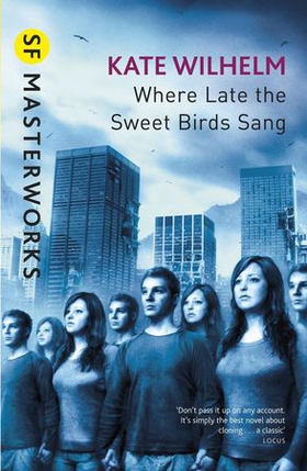 Where Late The Sweet Birds Sang (ebok) av Kate Wilhelm