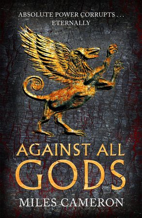 Against All Gods - The Age of Bronze: Book 1 (ebok) av Miles Cameron