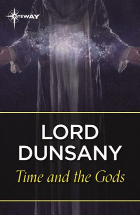 Time and the Gods (ebok) av Lord Dunsany