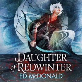Daughter of Redwinter - A dark and atmospheric epic fantasy that's rich in folklore (lydbok) av Ed McDonald
