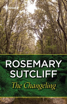 The Changeling (ebok) av Rosemary Sutcliff