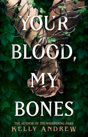 Your Blood, My Bones - A twisted, slow burn rivals-to-lovers romance from the author of THE WHISPERING DARK (ebok) av Kelly Andrew