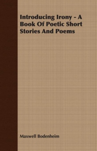 Introducing Irony - A Book Of Poetic Short Stor