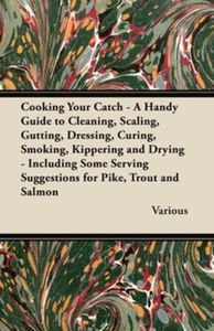 Cooking Your Catch - A Handy Guide to Cleaning,